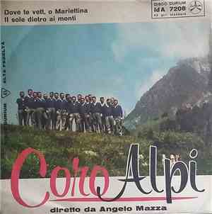 Coro Alpi - Dove Te Vett, O Mariettina / Il Sole Dietro Ai Monti