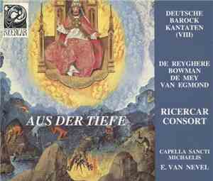 De Reyghere, Bowman, De Mey, Van Egmond, Ricercar Consort, Capella Sancti, E. Van Nevel - Aus Der Tiefe