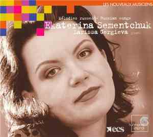 Ekaterina Semenchuk, Larissa Gergieva - Mélodies Russes - Russian Songs