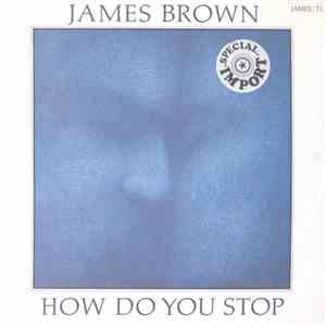 James Brown - How Do You Stop