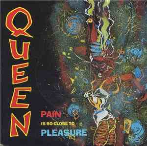 Queen - Pain Is So Close To Pleasure