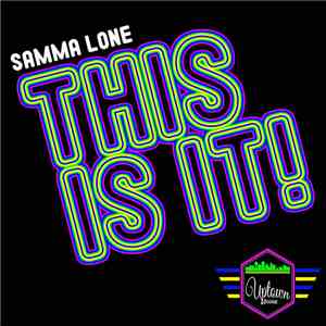Samma Lone -  This Is It!