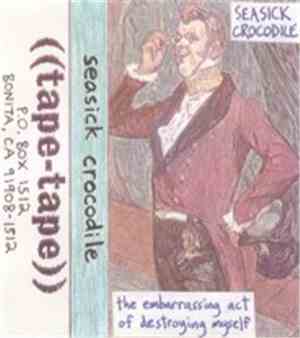 Seasick Crocodile - The Embarrassing Act Of Destroying Myself