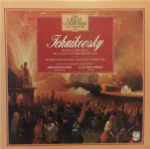 Tchaikovsky / Boston Symphony Orchestra, Sir Colin Davis, Claudio Arrau - The Great Composers And Their Music - 4: Piano Concerto No.1 In B Flat Minor Opus 23 With 'Romeo And Juliet' Fantasy Overture