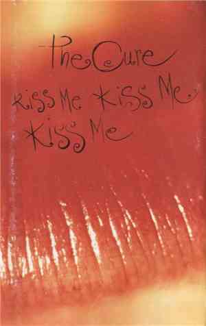 The Cure - Kiss Me Kiss Me Kiss Me