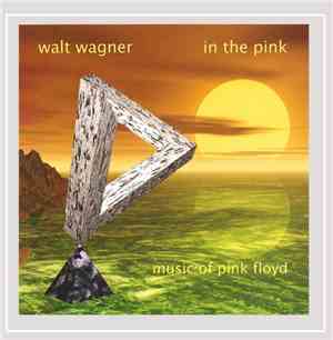 Walt Wagner - In The Pink - Muisic Of Pink Floyd