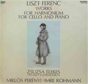 Zsuzsa Elekes, Miklós Perényi, Imre Rohmann, Liszt Ferenc - Works For Harmonium For Cello And Piano