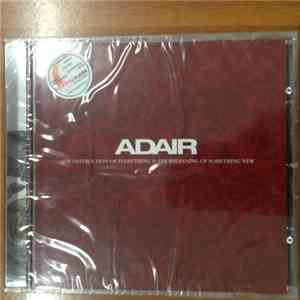 Adair - The Destructi On Of Everything Is The Beginning Of Something New