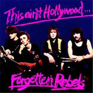 Forgotten Rebels - This Ain't Hollywood...