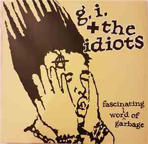 G.I. + The Idiots - Fascinating World Of Garbage
