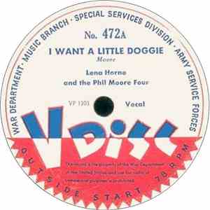 Lena Horne And The Phil Moore Four / The Phil Moore Four - I Want A Little Doggie / My Dreams Are Getting Better All The Time
