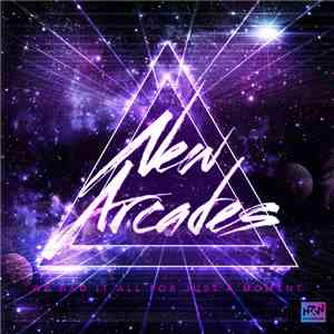 New Arcades - We Had It All For Just A Moment