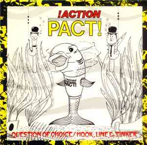 !Action Pact! - Question Of Choice / Hook, Line & Sinker