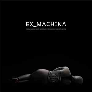 Ben Salisbury And Geoff Barrow - Ex_Machina (Original Motion Picture Soundt ...