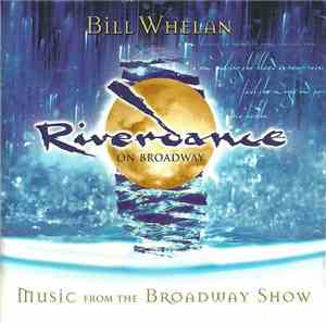 Bill Whelan - Riverdance On Broadway - Music From The Broadway Show