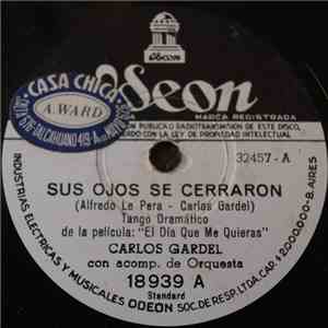 Carlos Gardel - Sus Ojos Se Cerraron / Guitarra Mia