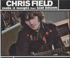 Chris Field Featuring Sam Brown - Make It Tonight