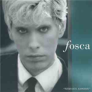 Fosca - Nervous, London