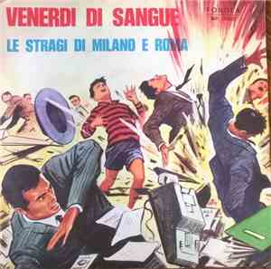 Franco Trincale - Venerdì Di Sangue (Le Stragi Di Milano E Roma)