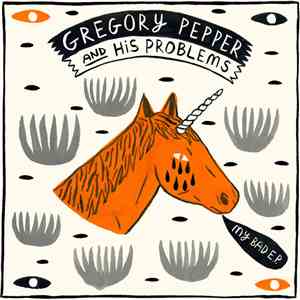 Gregory Pepper And His Problems - My Bad E.P.