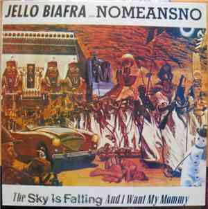 Jello Biafra With Nomeansno - The Sky Is Falling And I Want My Mommy