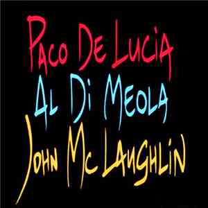John McLaughlin / Al Di Meola / Paco De Lucía - The Guitar Trio