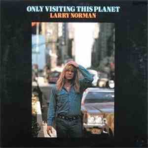Larry Norman - Only Visiting This Planet