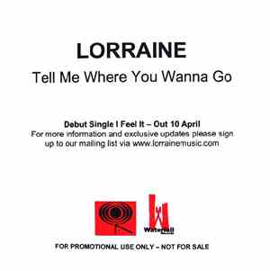 Lorraine - Tell Me Where You Wanna Go