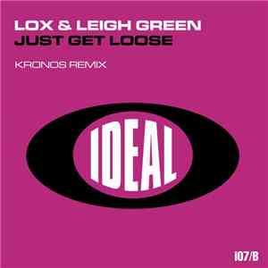 Lox & Leigh Green - Just Get Loose (Kronos Remix)