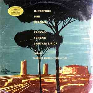 Ottorino Respighi, Farkas Ferenc, Dzsida Jenő - Pini Di Roma, Saint John's Fountain (Cantata Lirica)