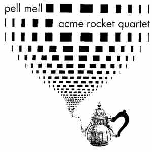 Pell Mell / Acme Rocket Quartet - Cloverleaf / Hey, Hey, Hey!