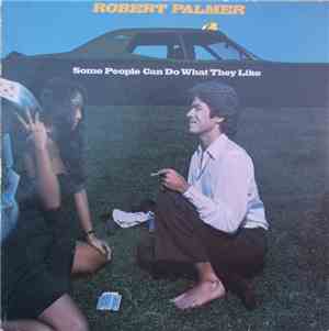 Robert Palmer - Some People Can Do What They Like