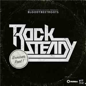 Sir Bob Cornelius Rifo Presents Bloodybeetroots - Rocksteady (Remixes Part  ...
