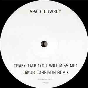Space Cowboy - Crazy Talk (You Will Miss Me) (Jakob Carrison Remix)