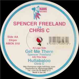 Spencer Freeland vs. Chris C - Get Me There / Hullabaloo