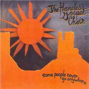 The Homeless Gospel Choir - Some People Never Go Anywhere