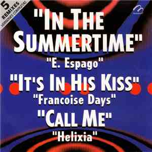 Windsing Feat. E. Espago / Francoise Days / Helixia - In The Summertime / Summer Wind / It's In His Kiss / Call Me