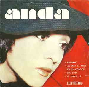 Anda - Butterfly ∗ Aș Vrea Să Zbor Ca Un Condor ∗ Cip, Cirip ∗ O, Mamă, Tu