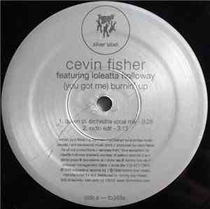 Cevin Fisher Featuring Loleatta Holloway - (You Got Me) Burnin' Up