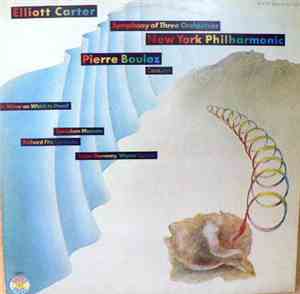 Elliott Carter - Symphony Of Three Orchestras /  A Mirror On Which To Dwell ...