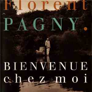 Florent Pagny - Bienvenue Chez Moi