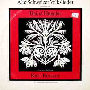 Heinz Huggler – Kurt Heusser - Alte Schweizer Volkslieder