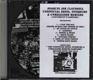 Joaquin Joe Claussell - Unofficial Edits, Overdubs & Unreleased Remixes (Pr ...