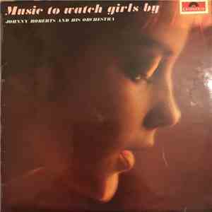 Johnny Roberts And His Orchestra - Music To Watch Girls By