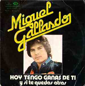 Miguel Gallardo - Hoy Tengo Ganas De Ti / Y Si Te Quedas Atras