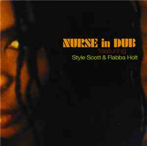 Style Scott & Flabba Holt - Nurse In Dub