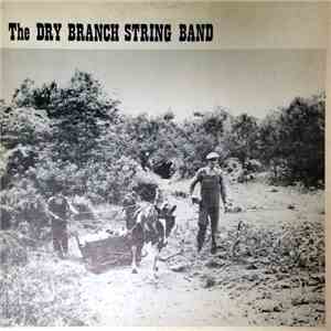 The Dry Branch String Band - The Dry Branch String Band