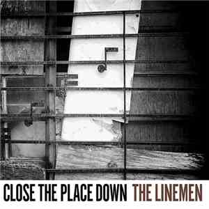 The Linemen - Close The Place Down