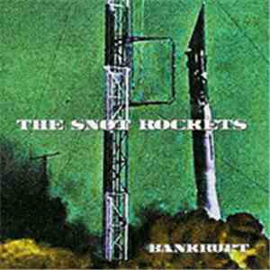 The Snot Rockets - Bankrupt