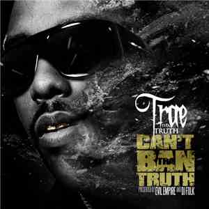 Trae Tha Truth - Can't Ban Tha Truth